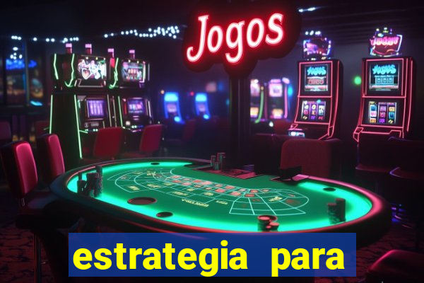 estrategia para jogos slots