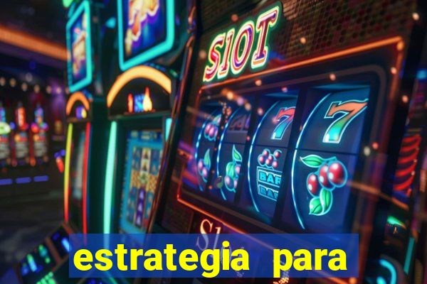 estrategia para jogos slots