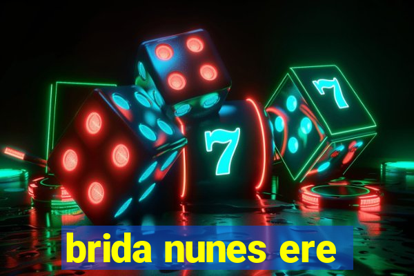 brida nunes ere