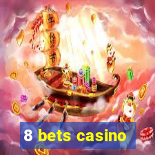 8 bets casino