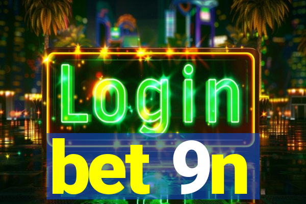 bet 9n