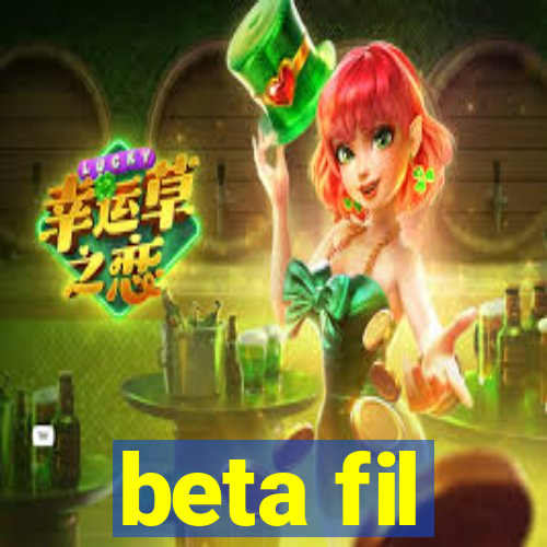 beta fil