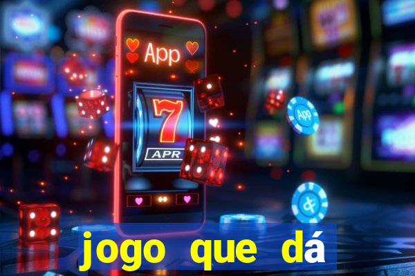 jogo que dá dinheiro grátis