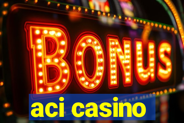 aci casino