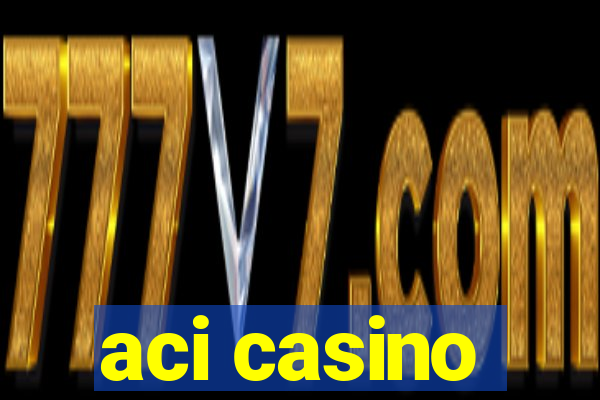 aci casino