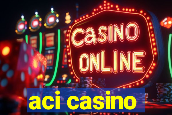 aci casino