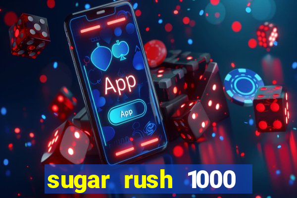 sugar rush 1000 slot demo