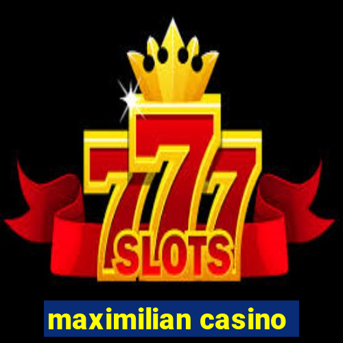 maximilian casino