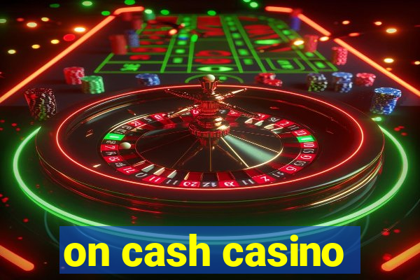 on cash casino