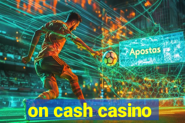 on cash casino