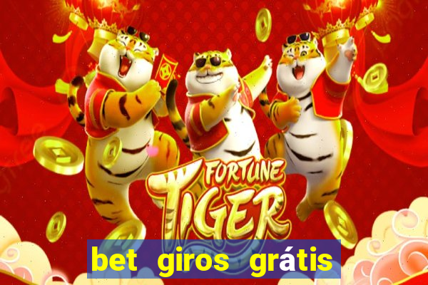 bet giros grátis sem depósito