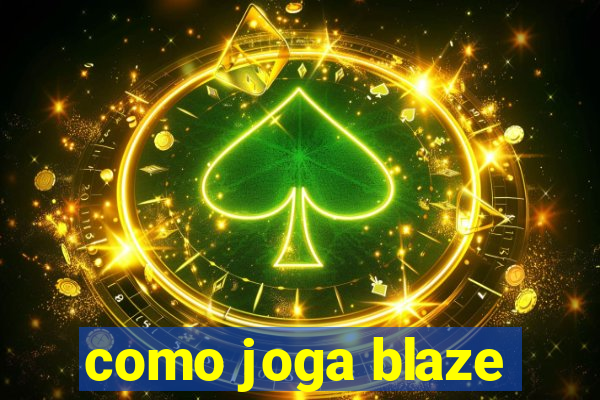 como joga blaze