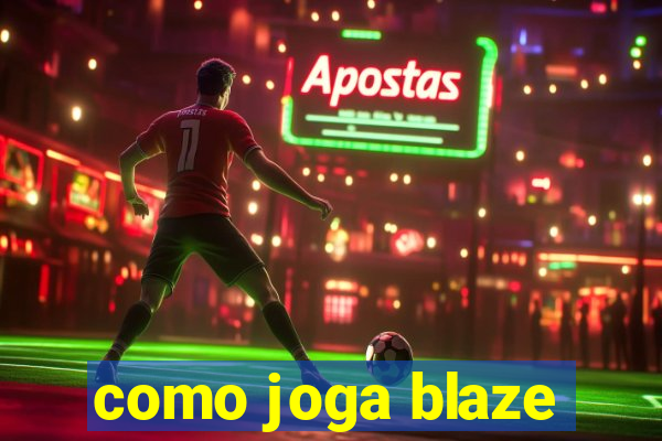 como joga blaze