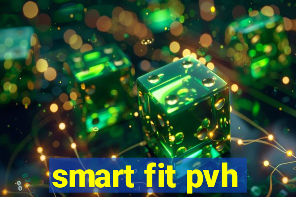 smart fit pvh