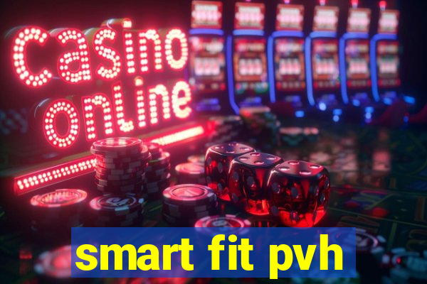 smart fit pvh