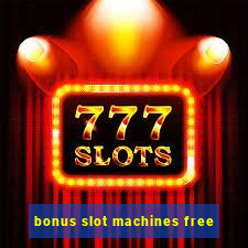 bonus slot machines free