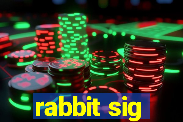 rabbit sig