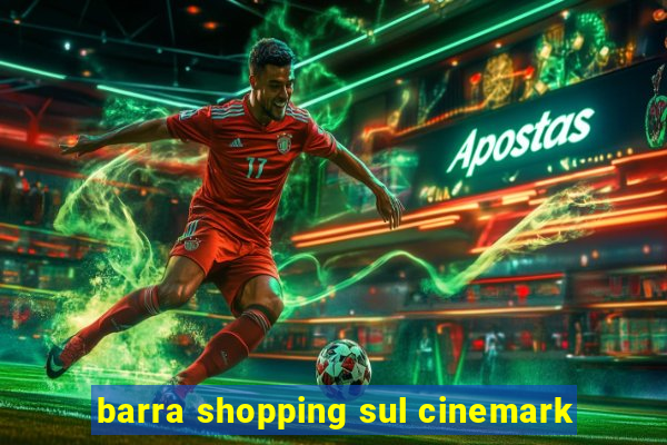 barra shopping sul cinemark