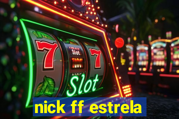 nick ff estrela