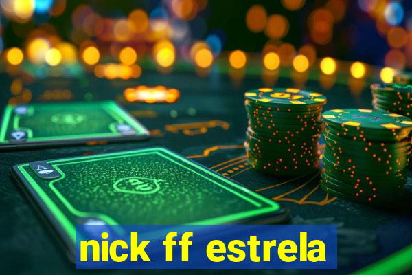 nick ff estrela