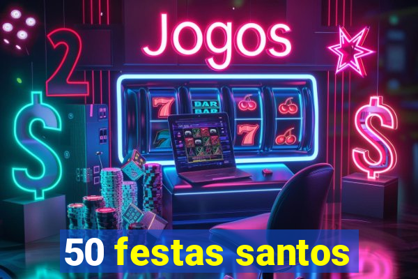 50 festas santos