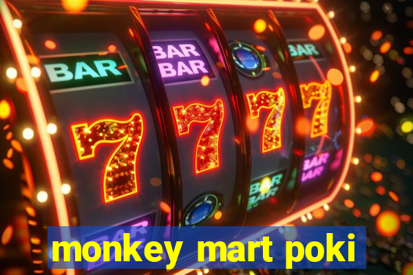 monkey mart poki