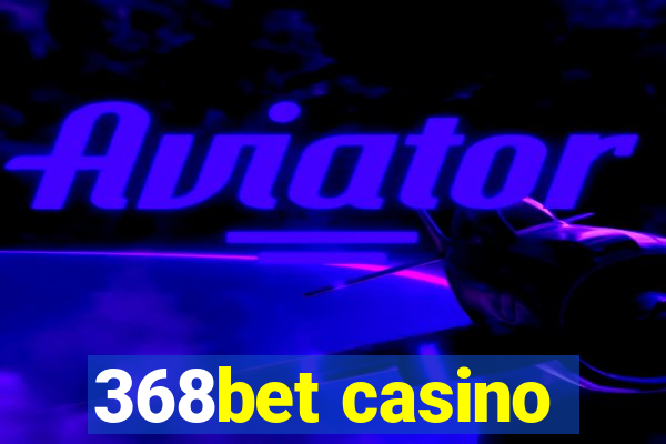 368bet casino