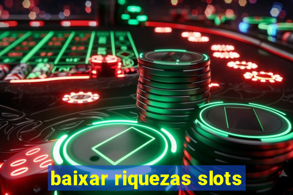 baixar riquezas slots