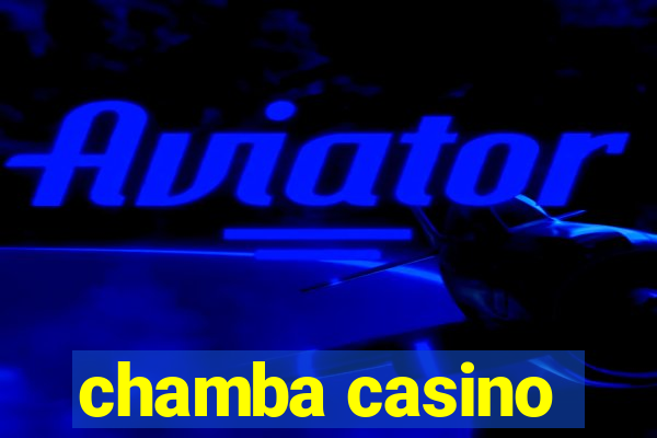 chamba casino