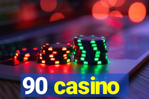 90 casino