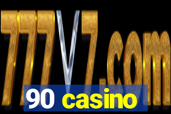 90 casino