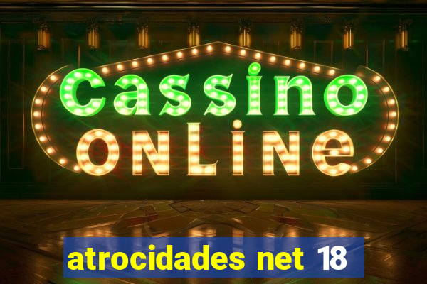 atrocidades net 18