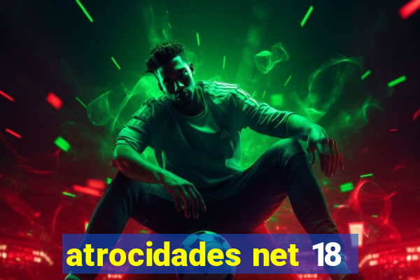 atrocidades net 18