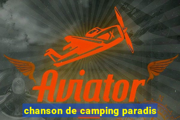 chanson de camping paradis