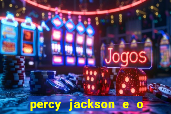 percy jackson e o ladr o de raios filme completo dublado