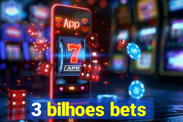 3 bilhoes bets