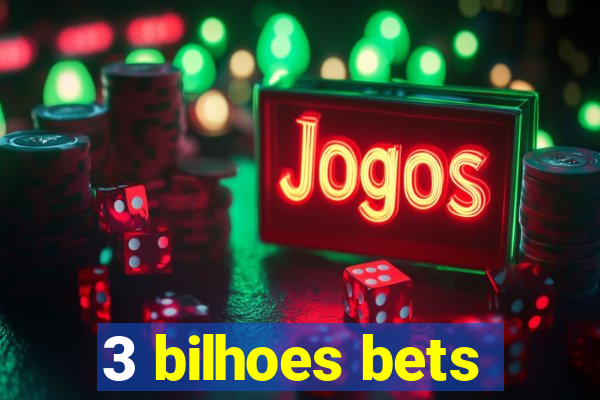 3 bilhoes bets