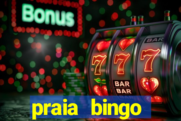 praia bingo dinheiro infinito 2022