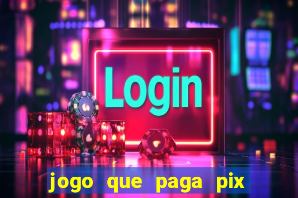 jogo que paga pix de verdade