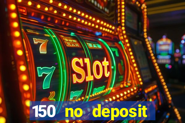 150 no deposit bonus casino