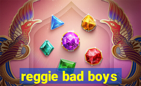 reggie bad boys