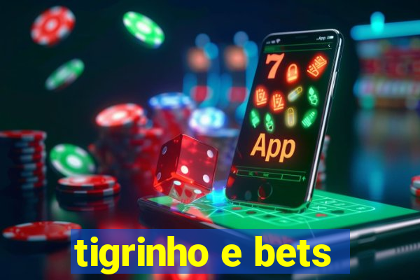 tigrinho e bets