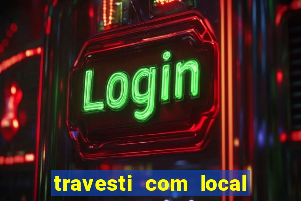 travesti com local porto seguro