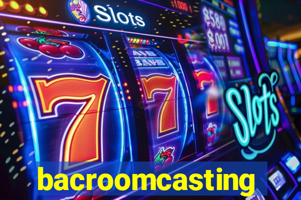 bacroomcasting