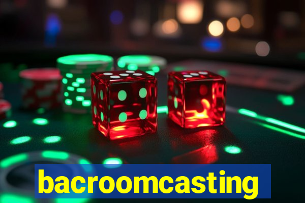 bacroomcasting