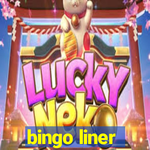 bingo liner