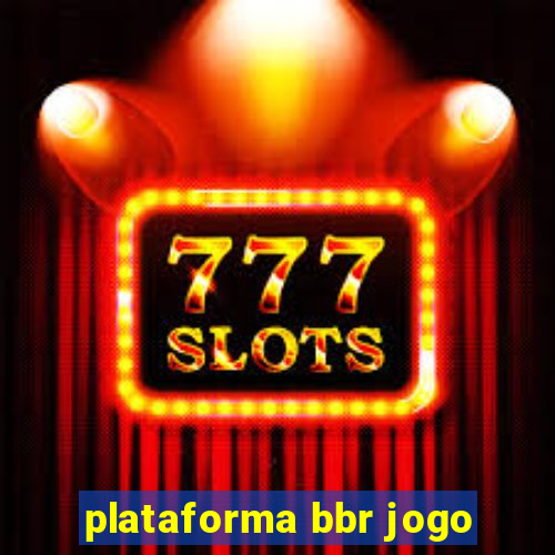 plataforma bbr jogo