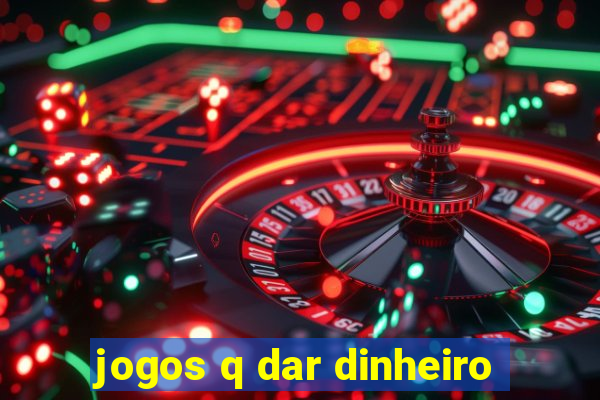 jogos q dar dinheiro