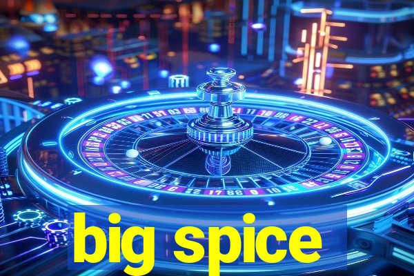 big spice