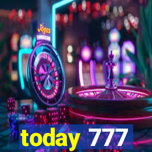 today 777